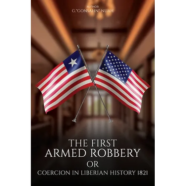 The First Armed Robbery or Coercion in Liberian History 1821
