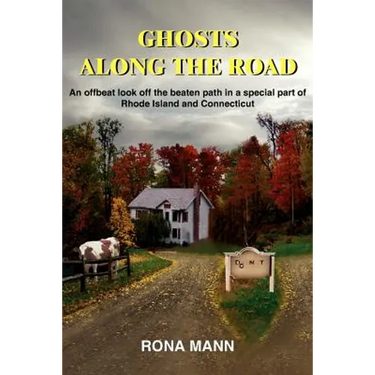 Ghosts Along the Road: An offbeat look off the beaten path in a special part of Rhode Island and Connecticut
