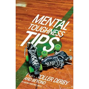 Mental Toughness Tips: For Roller Derby and Beyond