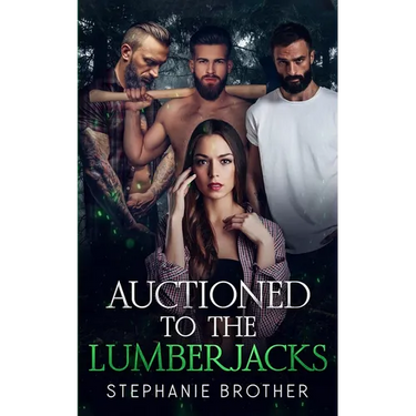Auctioned to the Lumberjacks: A Lumberjack Reverse Harem Romance