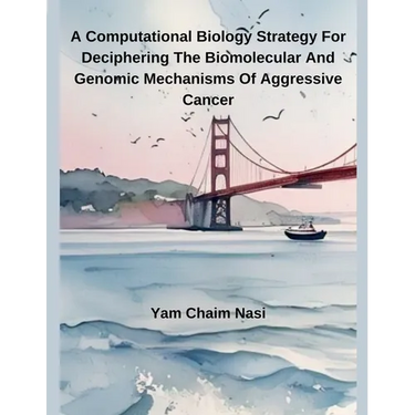 A Computational Biology Strategy For Deciphering The Biomolecular And Genomic Mechanisms Of Aggressive Cancer