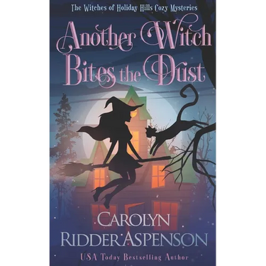 Another Witch Bites the Dust: The Witches of Holiday Hills Cozy Mystery Series