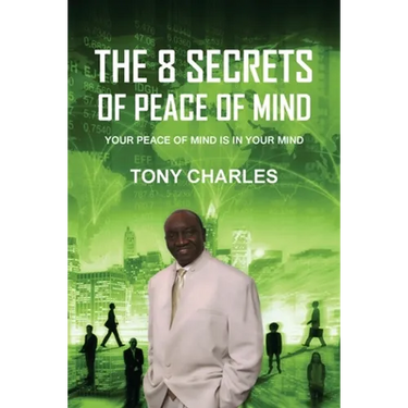 The 8 Secrets of Peace of Mind: Your Peace of Mind Is in Your Mind