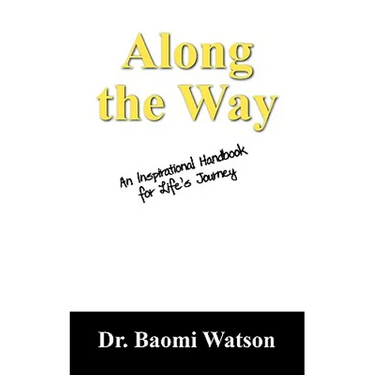 Along the Way: An Inspiratioonal Handbook for Life's Journey