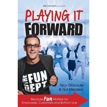 Playing it Forward: Because Fun Matters for Employees, Customers and Bottom Line