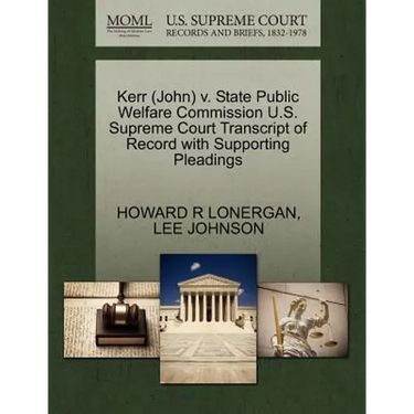 Kerr (John) V. State Public Welfare Commission U.S. Supreme Court Transcript of Record with Supporting Pleadings