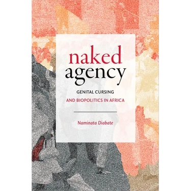 Naked Agency: Genital Cursing and Biopolitics in Africa