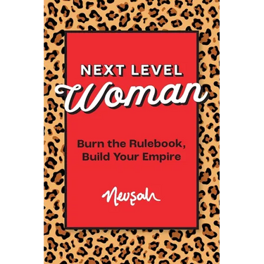 Next Level Woman: Burn the Rulebook, Build Your Empire