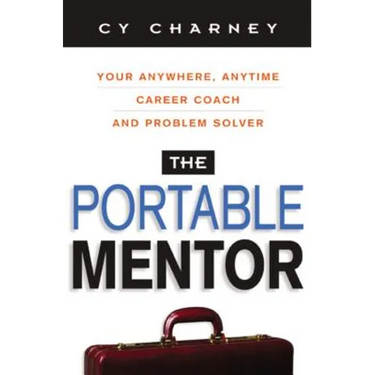 The Portable Mentor: Your Anywhere, Anytime Career Coach and Problem Solver