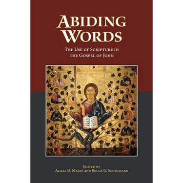 Abiding Words: The Use of Scripture in the Gospel of John