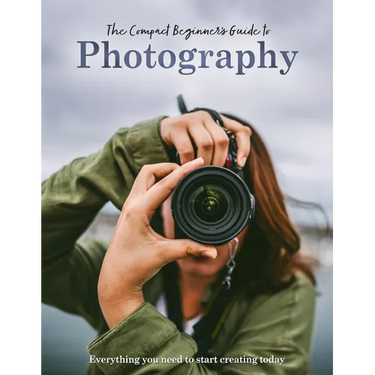 The Compact Beginner's Guide to Photography