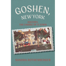 Goshen, New York: History, the Fabric of a Town