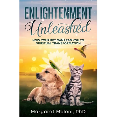 Enlightenment Unleashed: How Your Pet Can Lead You to Spiritual Transformation