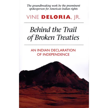 Behind the Trail of Broken Treaties: An Indian Declaration of Independence