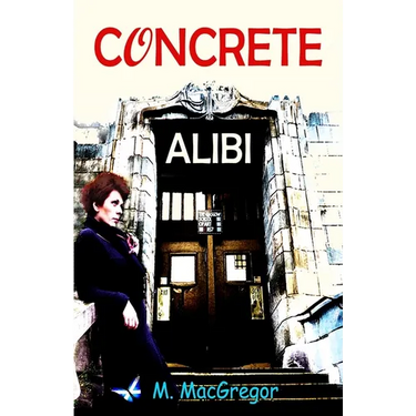 Concrete Alibi: a murder mystery set in Glasgow: Scottish crime fiction