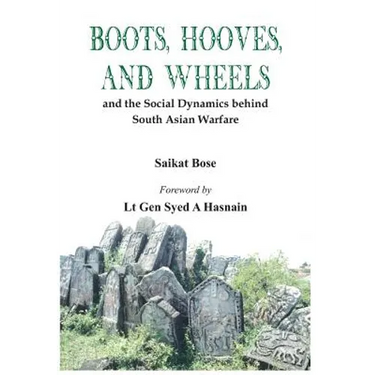 Boot, Hooves and Wheels: And the Social Dynamics Behind South Asian Warfare