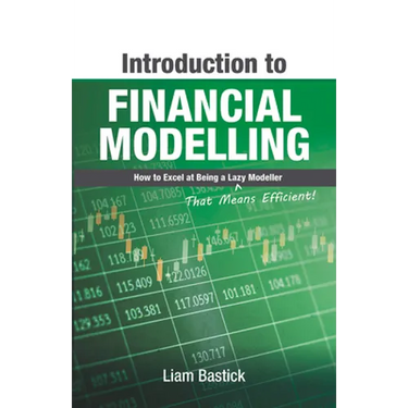 Introduction to Financial Modelling: How to Excel at Being a Lazy (That Means Efficient!) Modeller