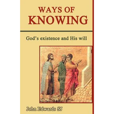 Ways of Knowing: God's Existence and His Will