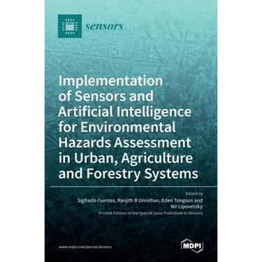 Implementation of Sensors and Artificial Intelligence for Environmental Hazards Assessment in Urban, Agriculture and Forestry Systems