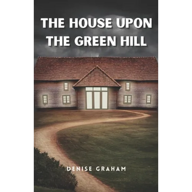 The House Upon The Green Hill: A Thrilling Crime Fiction and Suspense Novel