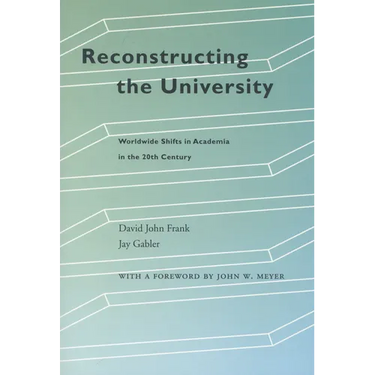 Reconstructing the University: Worldwide Shifts in Academia in the 20th Century