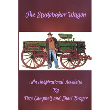 The Studebaker Wagon: An Inspirational Novelette