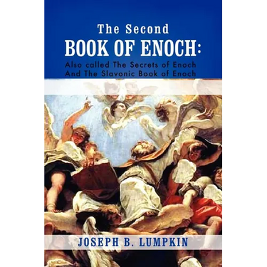 The Second Book of Enoch: 2 Enoch Also Called the Secrets of Enoch and the Slavonic Book of Enoch