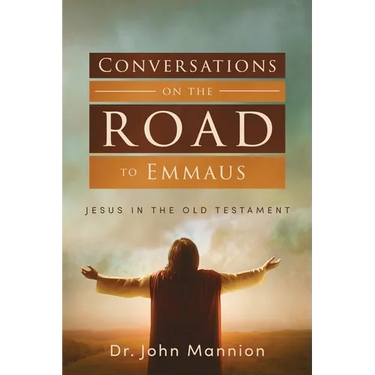 Conversations on the Road to Emmaus: Jesus in the Old Testament