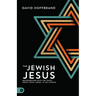 The Jewish Jesus: Reconnecting with the Truth about Jesus, Israel, and the Church