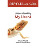 Reptiles Are Cool- Understanding My Lizard
