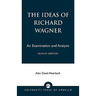 The Ideas of Richard Wagner: An Examination and Analysis