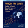 Financing Firm Growth: The Role of Capital Markets in Low- And Middle-Income Countries