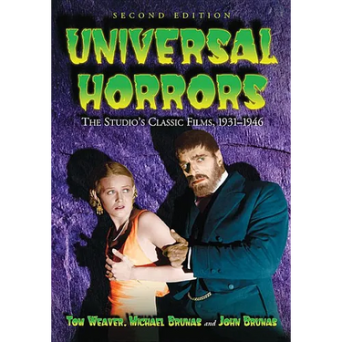 Universal Horrors: The Studio's Classic Films, 1931-1946, 2d ed.