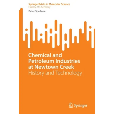 Chemical and Petroleum Industries at Newtown Creek: History and Technology