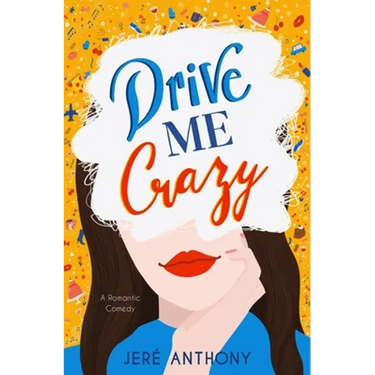 Drive Me Crazy: A Romantic Comedy
