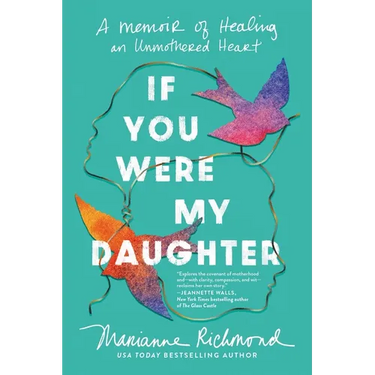 If You Were My Daughter: A Memoir of Healing an Unmothered Heart