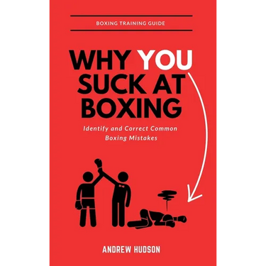 Why You Suck at Boxing: Identify and Correct Common Boxing Mistake