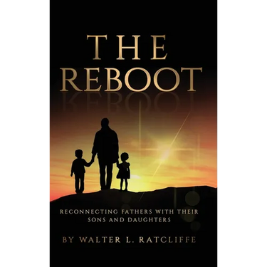 The Reboot: Reconnecting Fathers with Their Sons and Daughters