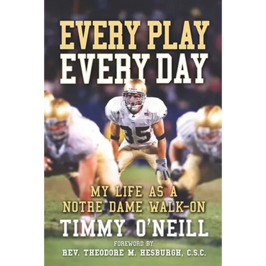 Every Play Every Day: My Life as a Notre Dame Walk-on