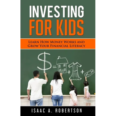 Investing for Kids: Learn How Money Works and Grow Your Financial Literacy
