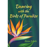 Dancing with the Birds of Paradise