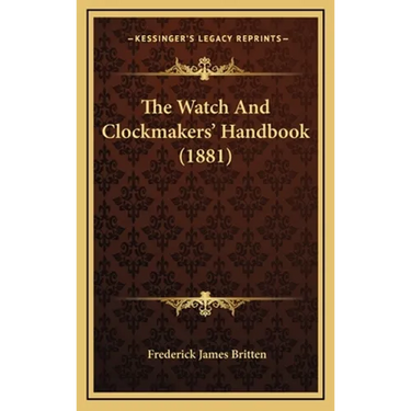 The Watch and Clockmakers' Handbook (1881)