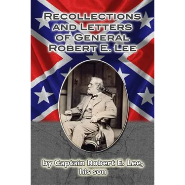 Recollections and Letters of General Robert E. Lee