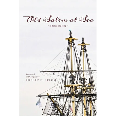 Old Salem at Sea in Ballad and Song