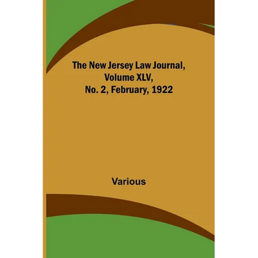 The New Jersey Law Journal, Volume XLV, No. 2, February, 1922