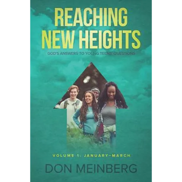Reaching New Heights: God's Answers to Young Teens' Questions Volume 1: January-March