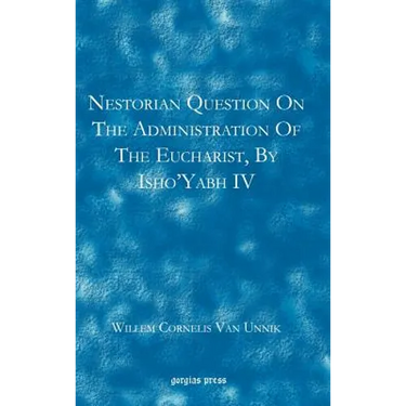 Nestorian Questions on the Administration of the Eucharist by Isho'yabh IV