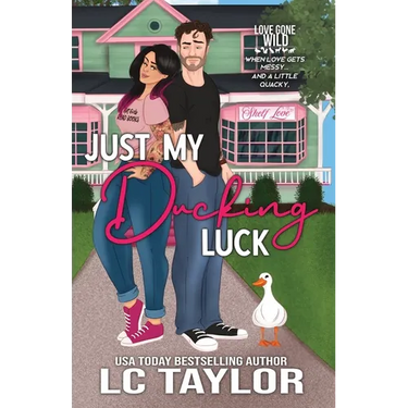 Just My Ducking Luck: A Small-Town Enemies-To-Lovers Romantic Comedy