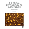 The Social Psychology of Aggression