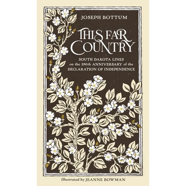 This Far Country: South Dakota Lines on the 250th Anniversary of the Declaration of Independence